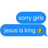 sorry girls, jesus is king 👑 text