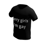 Sorry girls meme shirt