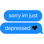 sorry im just depressed text bubble