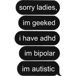 sorry ladies amalgamation geeked adhd bipolar text