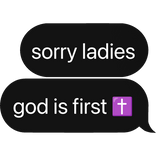 sorry ladies, god is first text