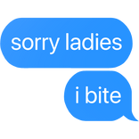 sorry ladies i bite text