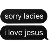sorry ladies i love jesus text