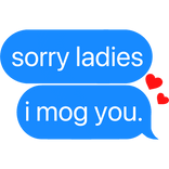 sorry ladies, i mog you. text