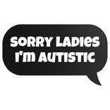 sorry ladies i'm aut text