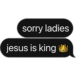 sorry ladies, jesus is king 👑 text