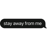 stay away from me text bubble