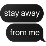 stay away from me text