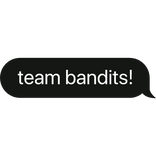 team bandits! text bubble