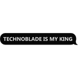Technoblade is my king