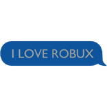 I <3 ROBUX - Meme Text Bubble