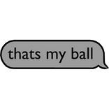 ThatsMyBall Text Bubble S University (white)
