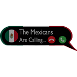 The Mexicans Are Calling