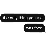 the only thing you ate was food slay text