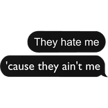 They hate me, cause they aint me slay preppy DTI