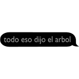 Todo eso dijo el arbol Texto