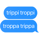 trippi troppi troppa trippa italian brainrot text