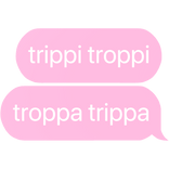 trippi troppi troppa trippa italian brainrot text