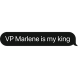VP Marlene is my king text bubble