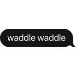 waddle waddle text bubble (penguin, duck, goose)