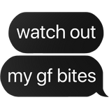 watch out my good friend bites text