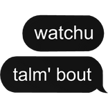 watchu talm bout da hood slang text bubble