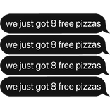 we just got 8 free pizzas
