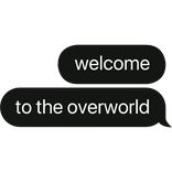 welcome to the overworld mine text bubble