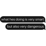 what hes doing is very smart text