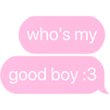 who's my good boy :3 text
