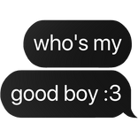 who's my good boy :3 text