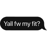 Yall fly with my fit?