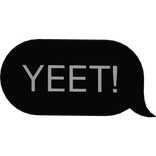 Yeet! Text Bubble (BLACK)