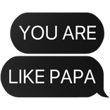 you are like papa eleven text