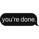 you're done. text