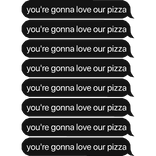you're gonna love our pizza
