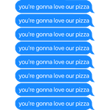 you're gonna love our pizza (blue)