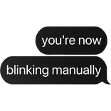 you're now blinking manually text