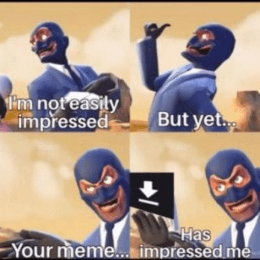 Tf2 spy is impressed and downloads your meme