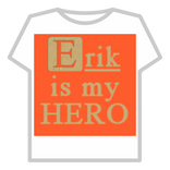 Erik Is My Hero
