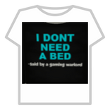 i dont need a bed lololol