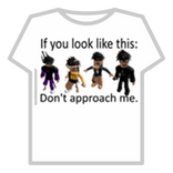 If you look like this, DO NOT APPROACH ME!