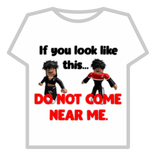 ❗❗IF YOU LOOK LIKE THIS... DO NOT COME NEAR ME.❗❗