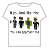 If You Look Like This You Can Approach Me