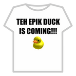 Teh epik duck is coming!!!