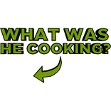 What Was He Cooking?